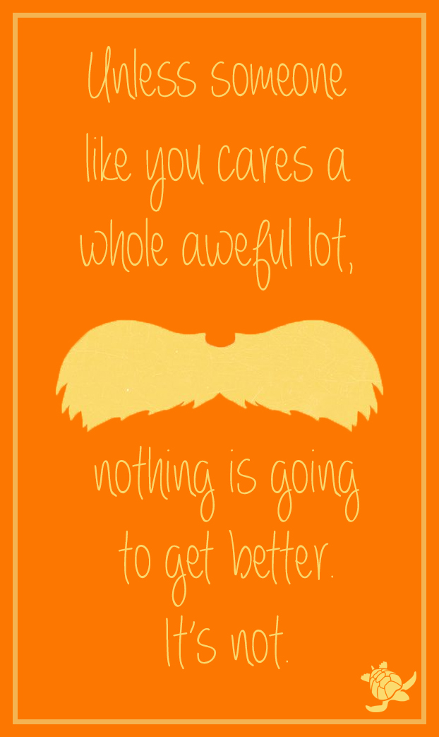 Dr. Seuss The Lorax Quote